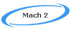 Mach 2